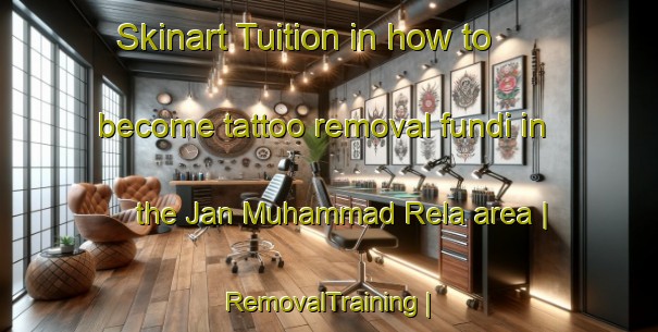 Skinart Tuition in how to become tattoo removal fundi in the Jan Muhammad Rela area | RemovalTraining | RemovalClasses | SkinartTraining-Pakistan